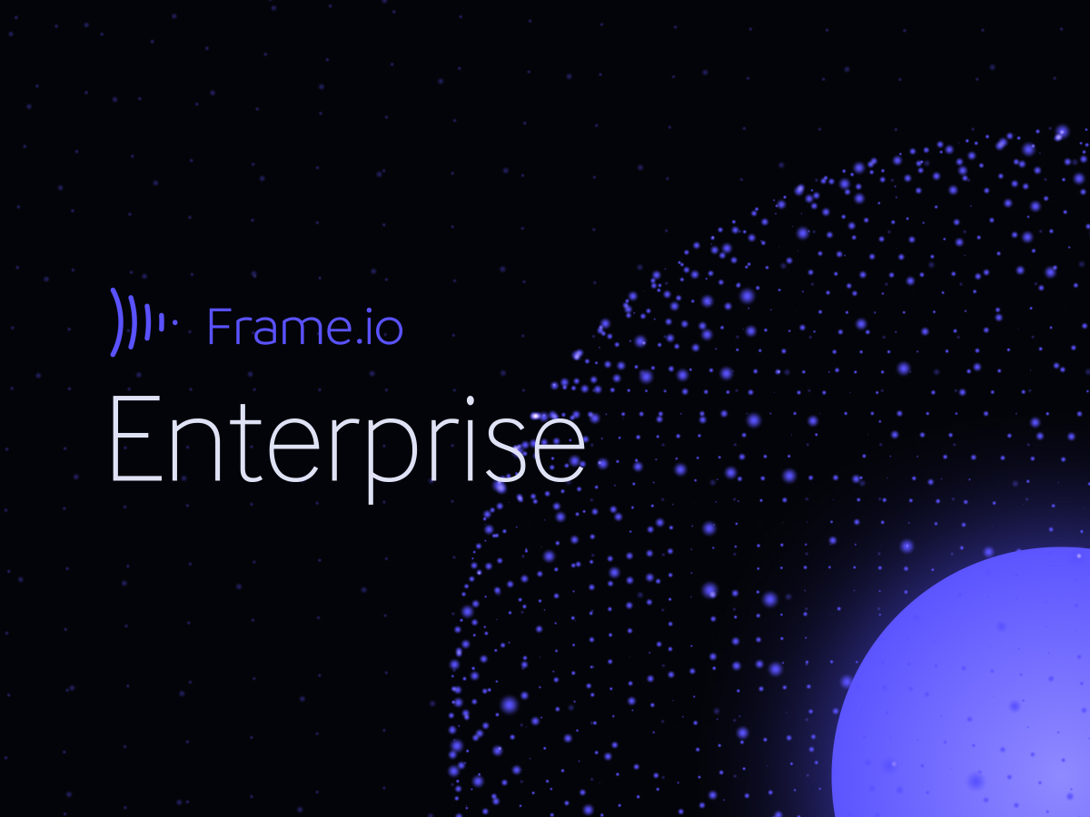 Introducing Frame.io Enterprise