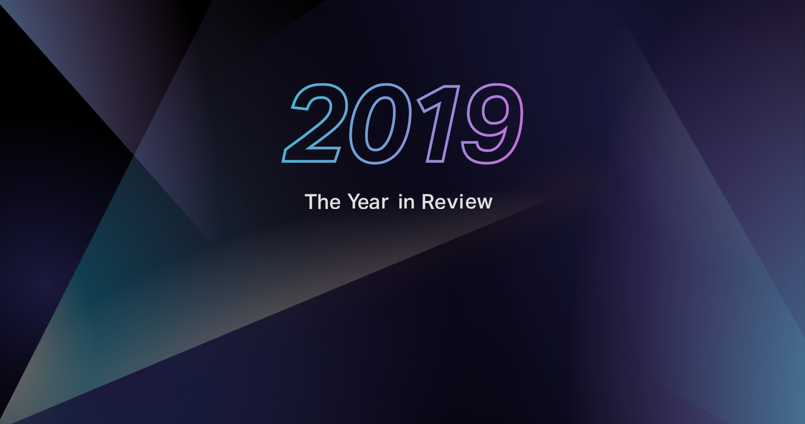 Our 2019 Year in Review – Looking Ahead to a New Era