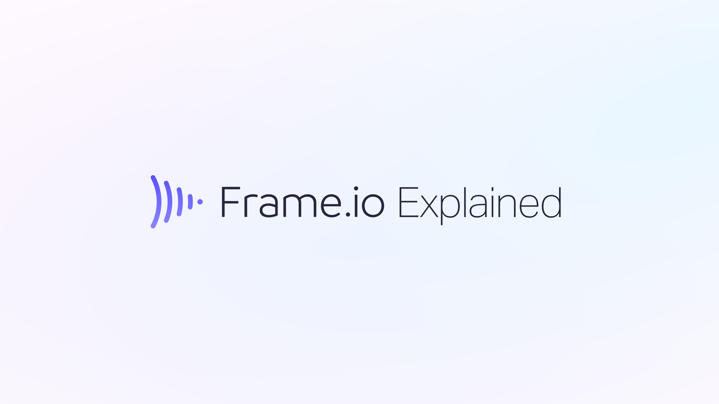 Introducing the Frame.io Explained Video Series