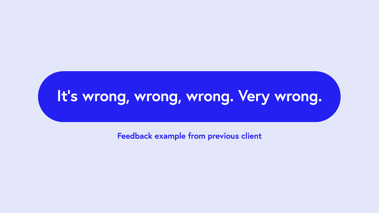 Blunt client feedback